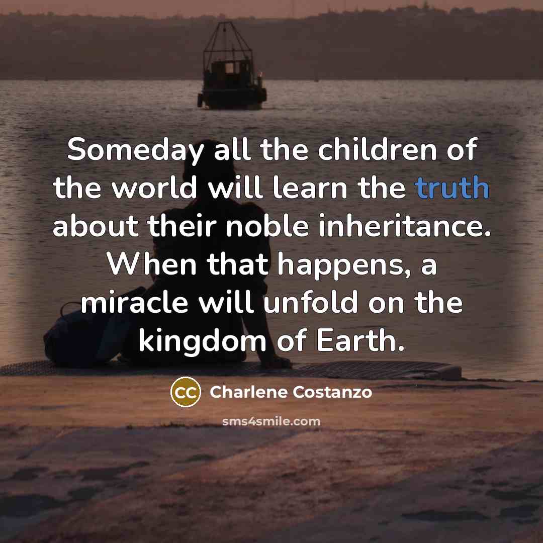 “Someday all the children of the world will learn the…” quote by Charlene Costanzo