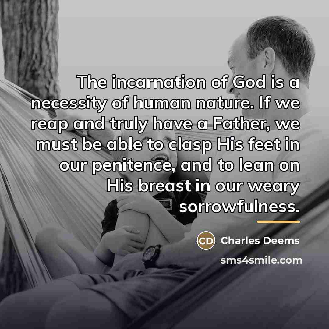“The incarnation of God is a necessity of human nature.…” quote by Charles Deems