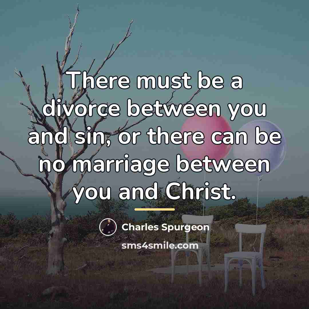 “There must be a divorce between you and sin, or…” quote by Charles Spurgeon