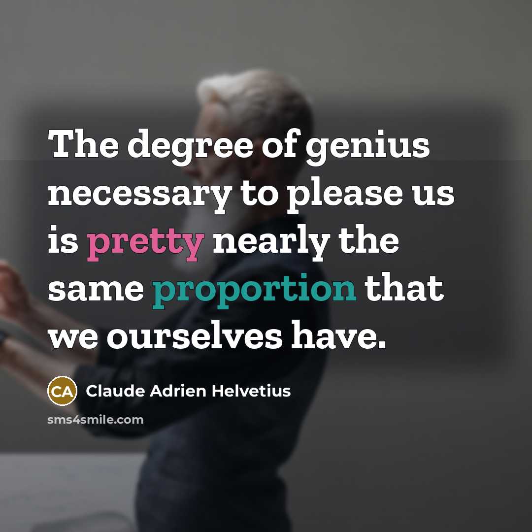“The degree of genius necessary to please us is pretty…” quote by Claude Adrien Helvetius