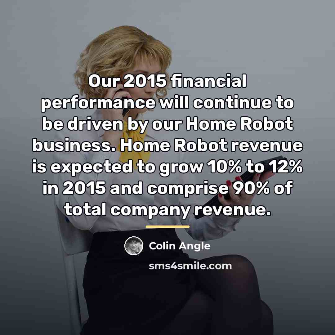 “Our 2015 financial performance will continue to be driven by…” quote by Colin Angle