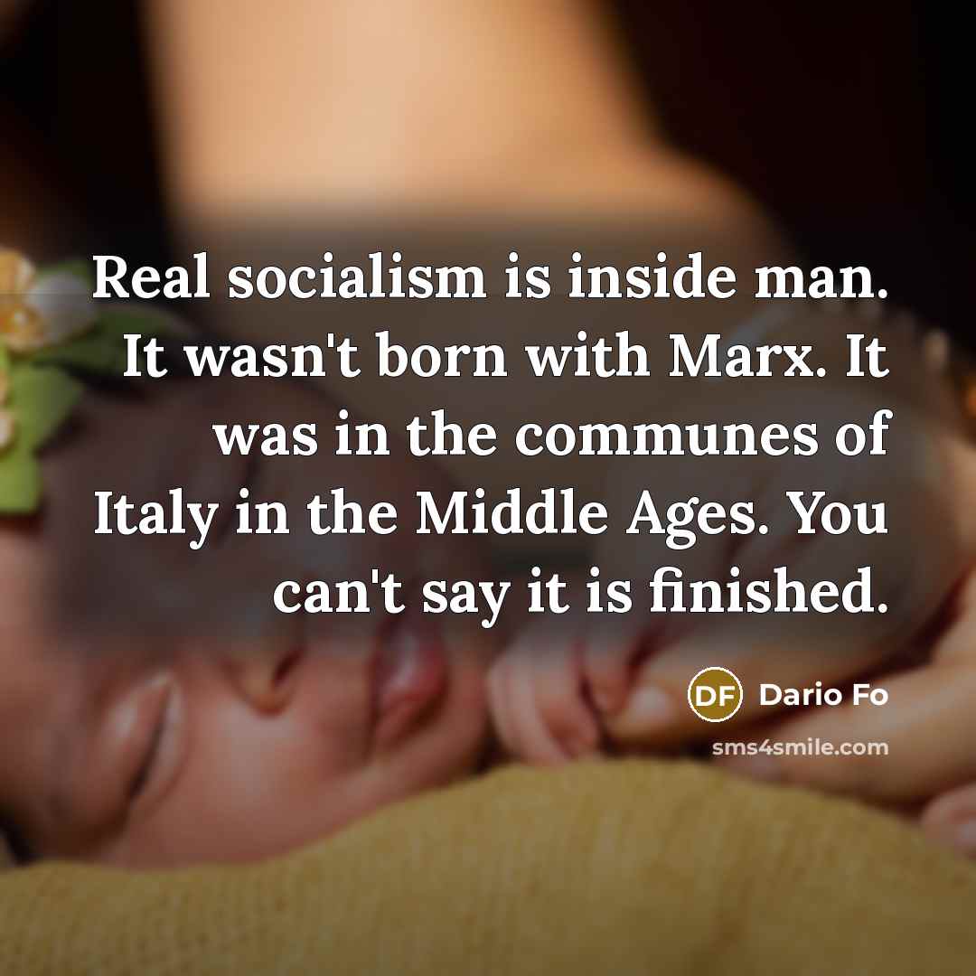 “Real socialism is inside man. It wasn't born with Marx.…” quote by Dario Fo