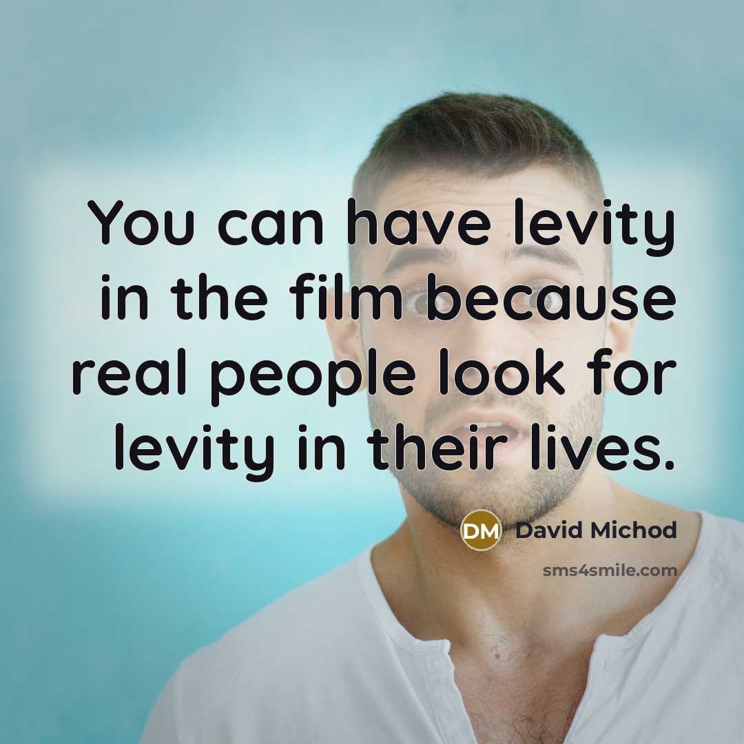 “You can have levity in the film because real people…” quote by David Michod