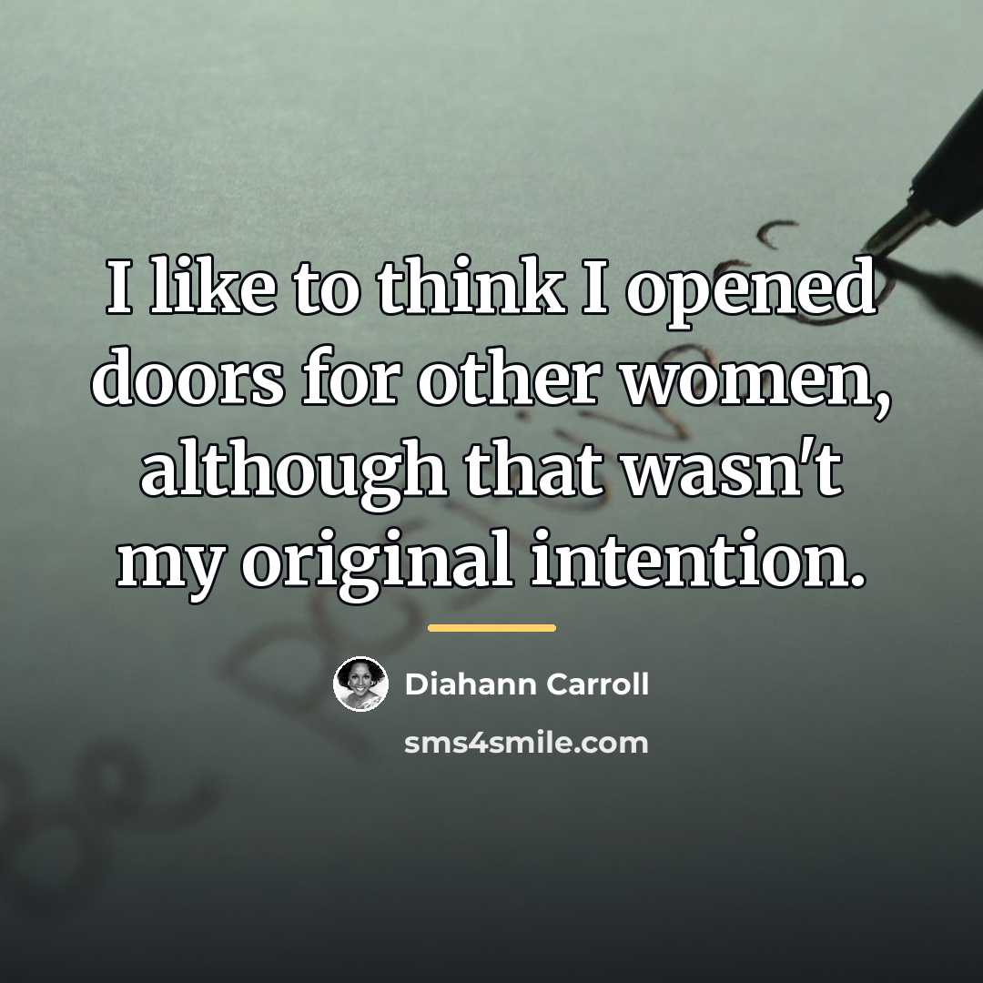 “I like to think I opened doors for other women,…” quote by Diahann Carroll