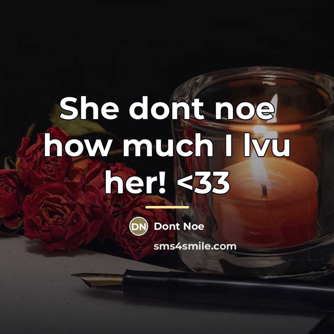 “She dont noe how much I lvu her!…” quote by Dont Noe