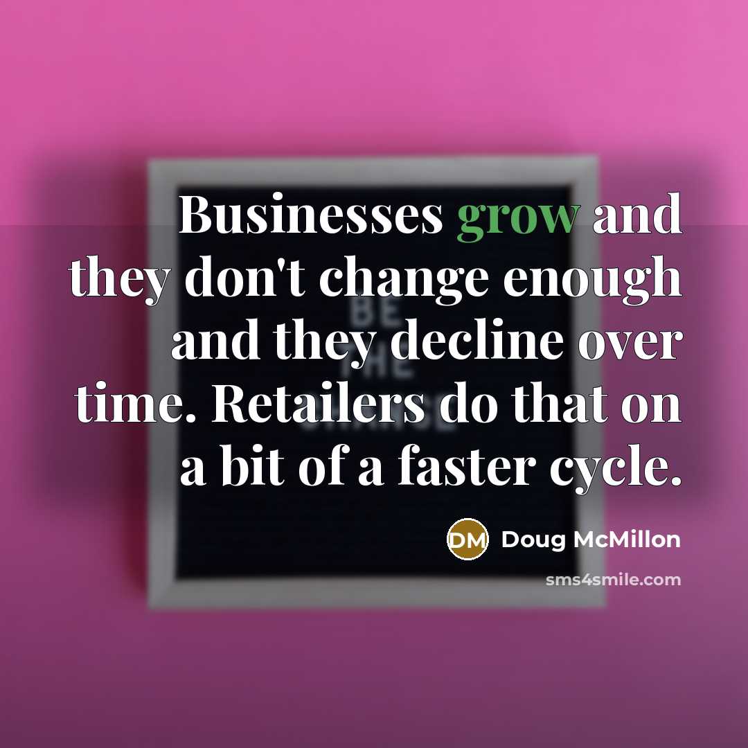 “Businesses grow and they don't change enough and they decline…” quote by Doug McMillon