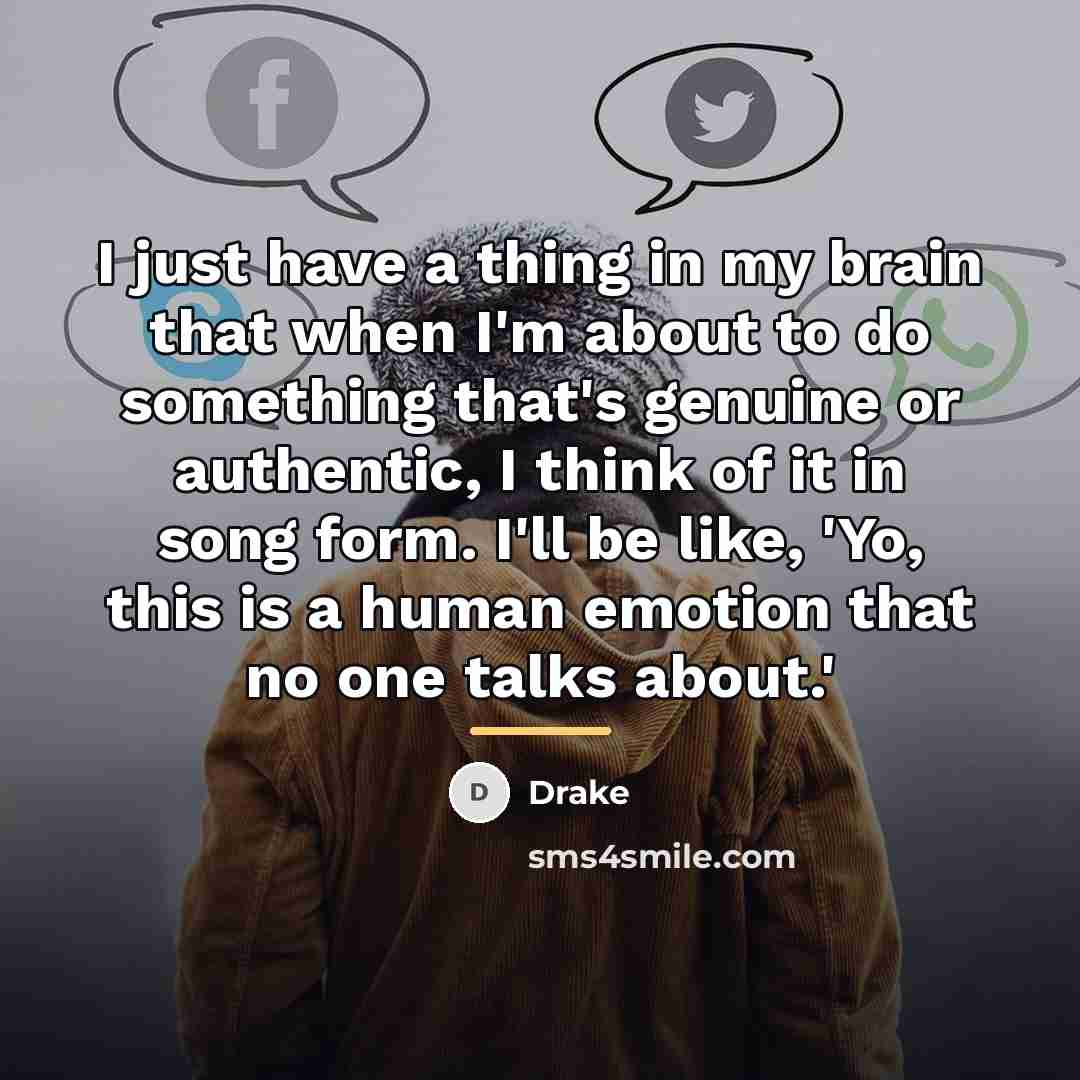 “I just have a thing in my brain that when…” quote by Drake