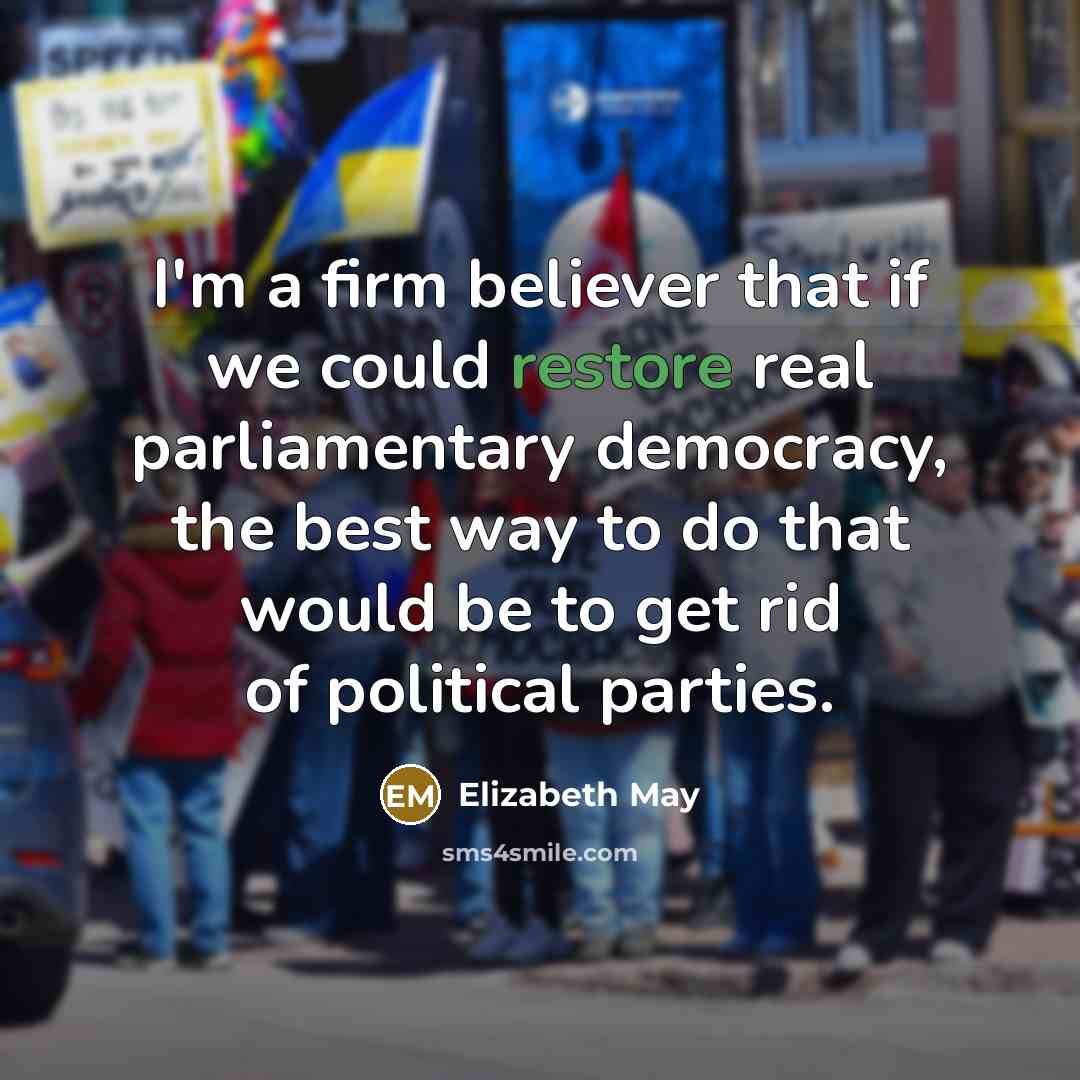 “I'm a firm believer that if we could restore real…” quote by Elizabeth May
