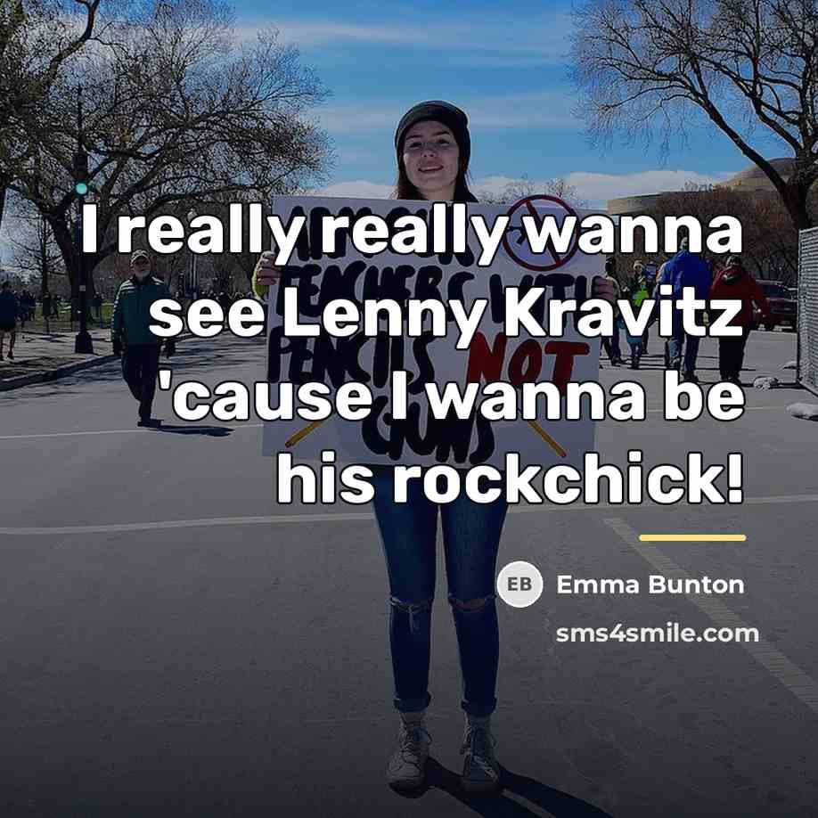 “I really really wanna see Lenny Kravitz 'cause I wanna…” quote by Emma Bunton