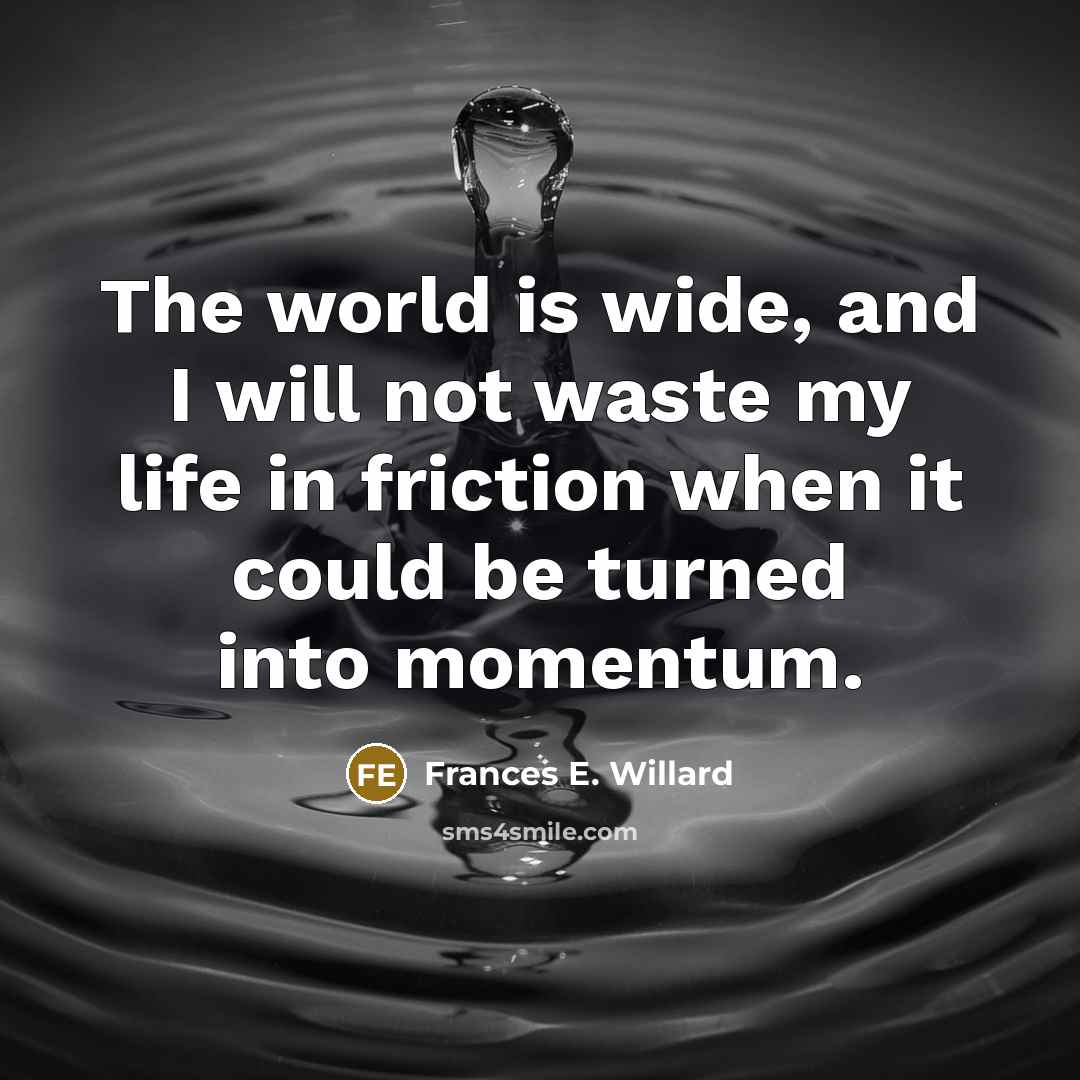 “The world is wide, and I will not waste my…” quote by Frances E. Willard