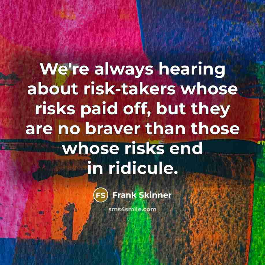 “We're always hearing about risk-takers whose risks paid off, but…” quote by Frank Skinner