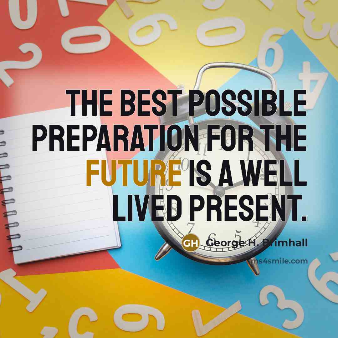 “The best possible preparation for the future is a well…” quote by George H. Brimhall