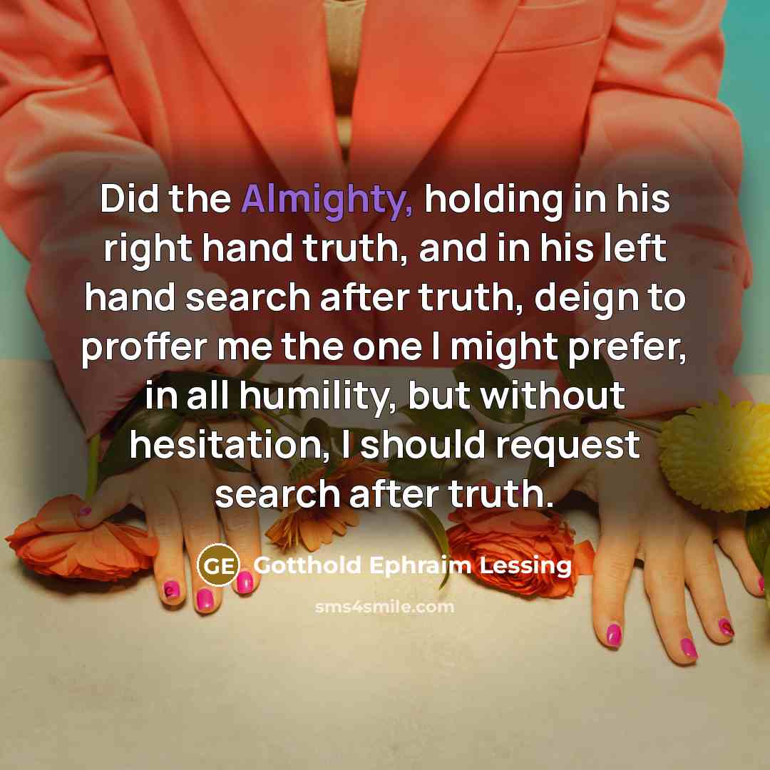 “Did the Almighty, holding in his right hand truth, and…” quote by Gotthold Ephraim Lessing