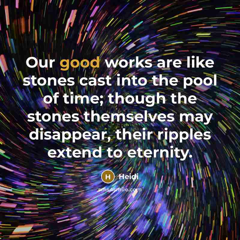 “Our good works are like stones cast into the pool…” quote by Heidi