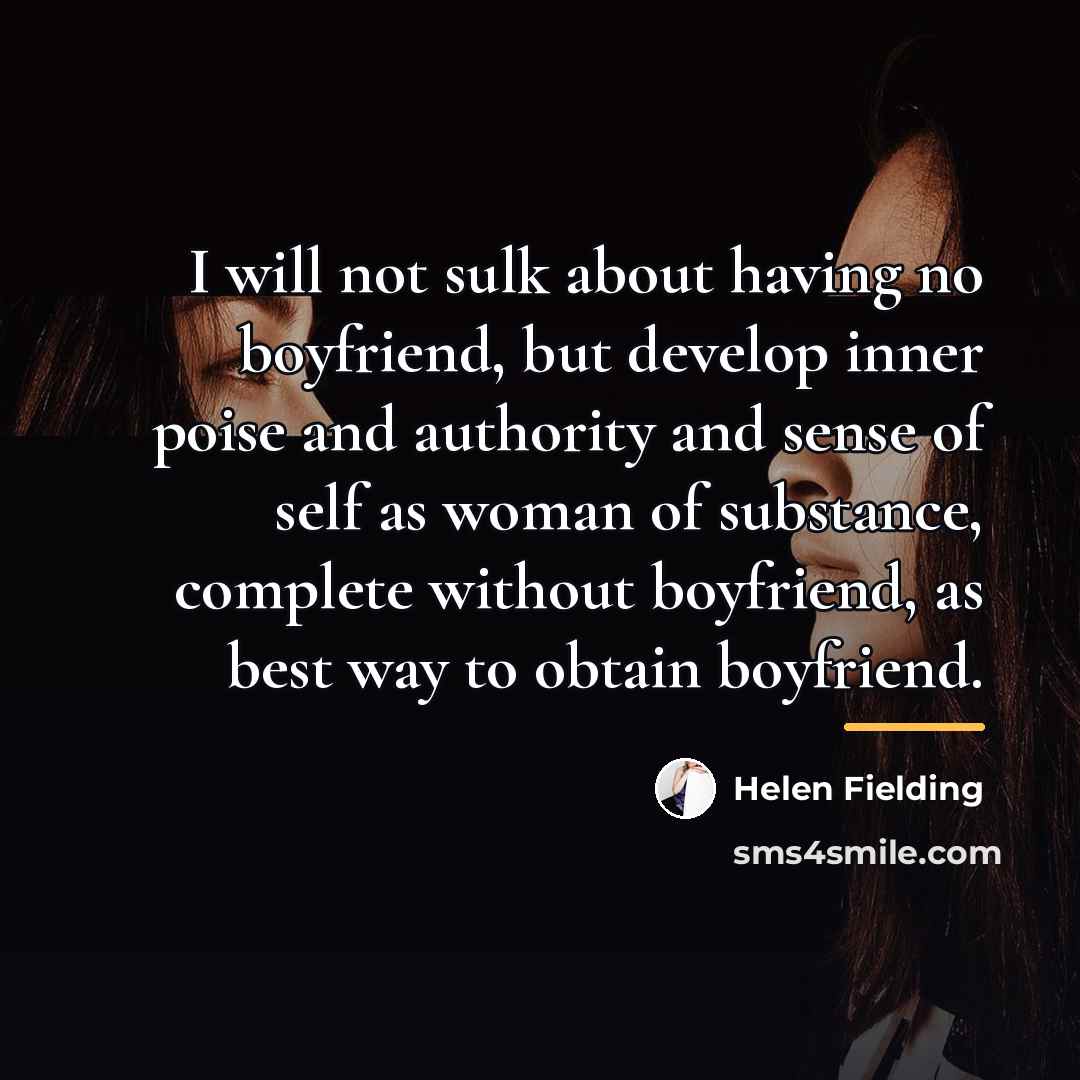 “I will not sulk about having no boyfriend, but develop…” quote by Helen Fielding