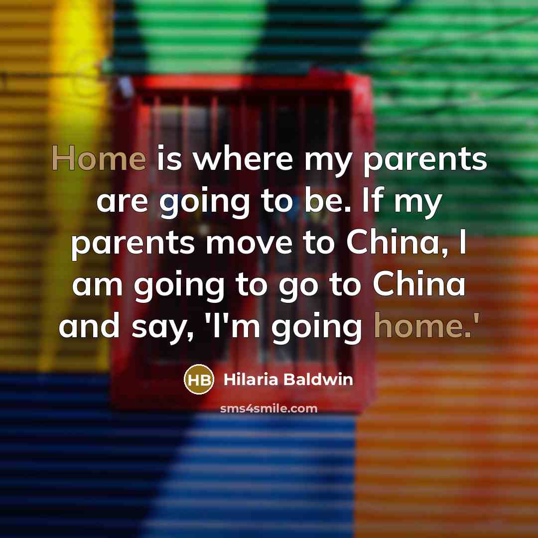 “Home is where my parents are going to be. If…” quote by Hilaria Baldwin