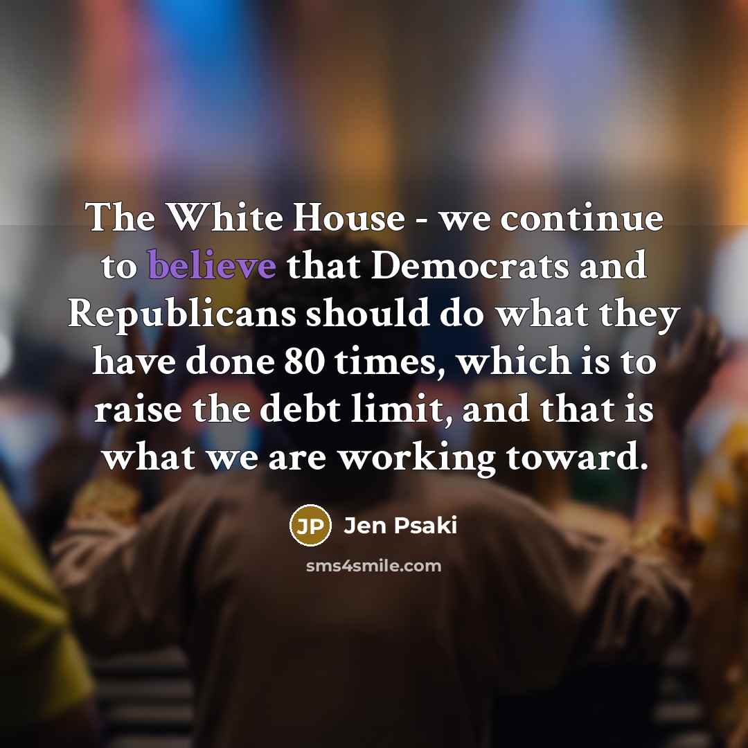 “The White House - we continue to believe that Democrats…” quote by Jen Psaki