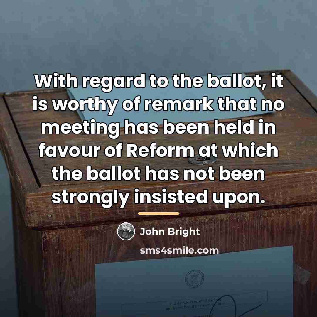 “With regard to the ballot, it is worthy of remark…” quote by John Bright