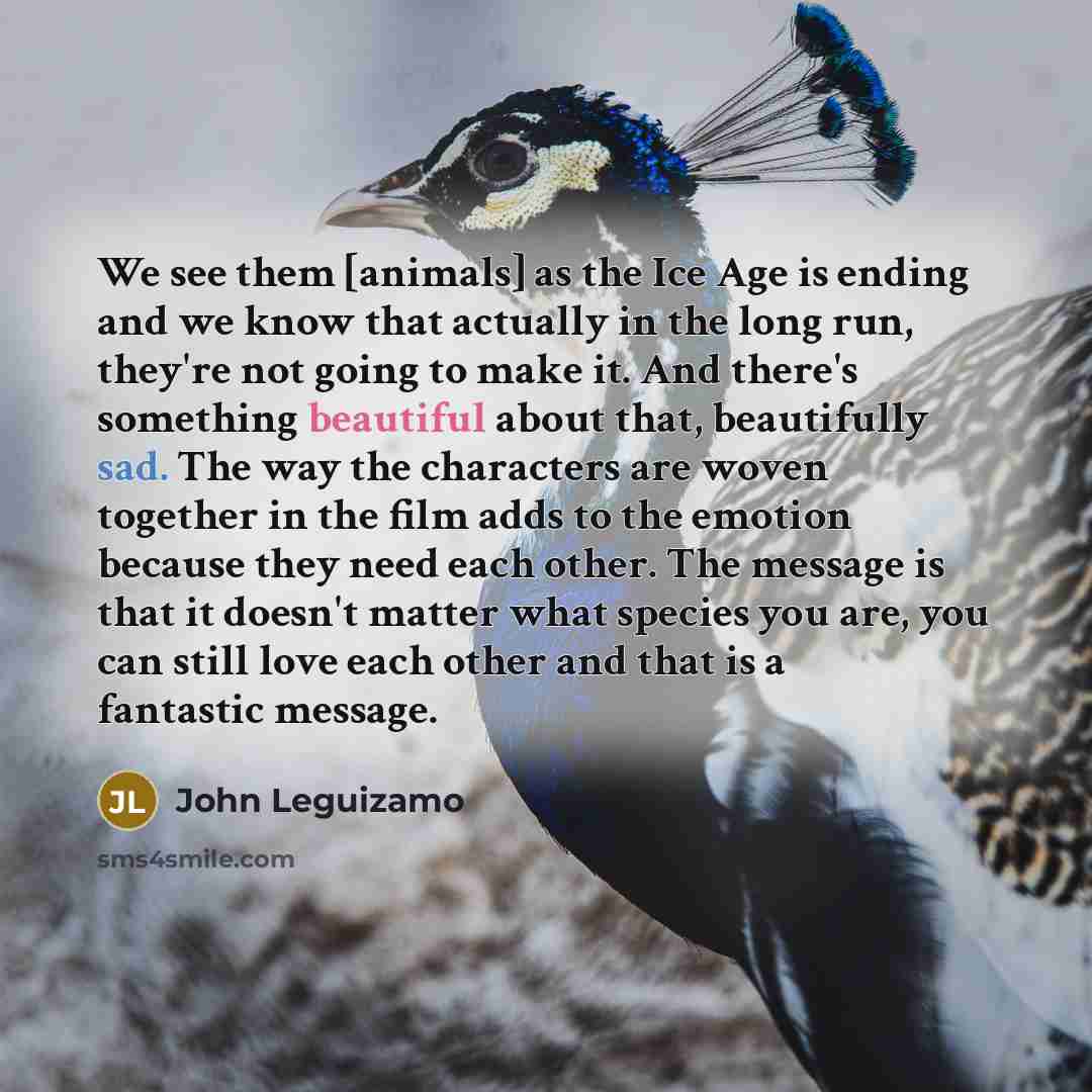 “We see them [animals] as the Ice Age is ending…” quote by John Leguizamo