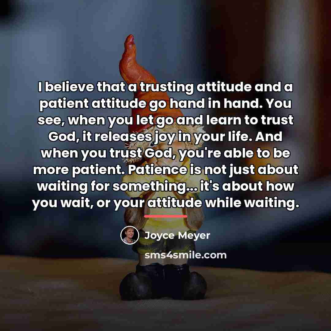 “I believe that a trusting attitude and a patient attitude…” quote by Joyce Meyer