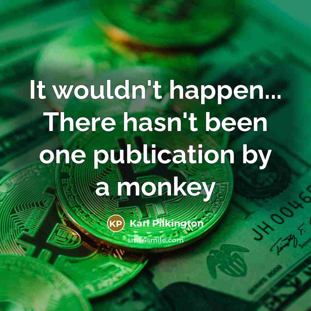 “It wouldn't happen... There hasn't been one publication by a…” quote by Karl Pilkington