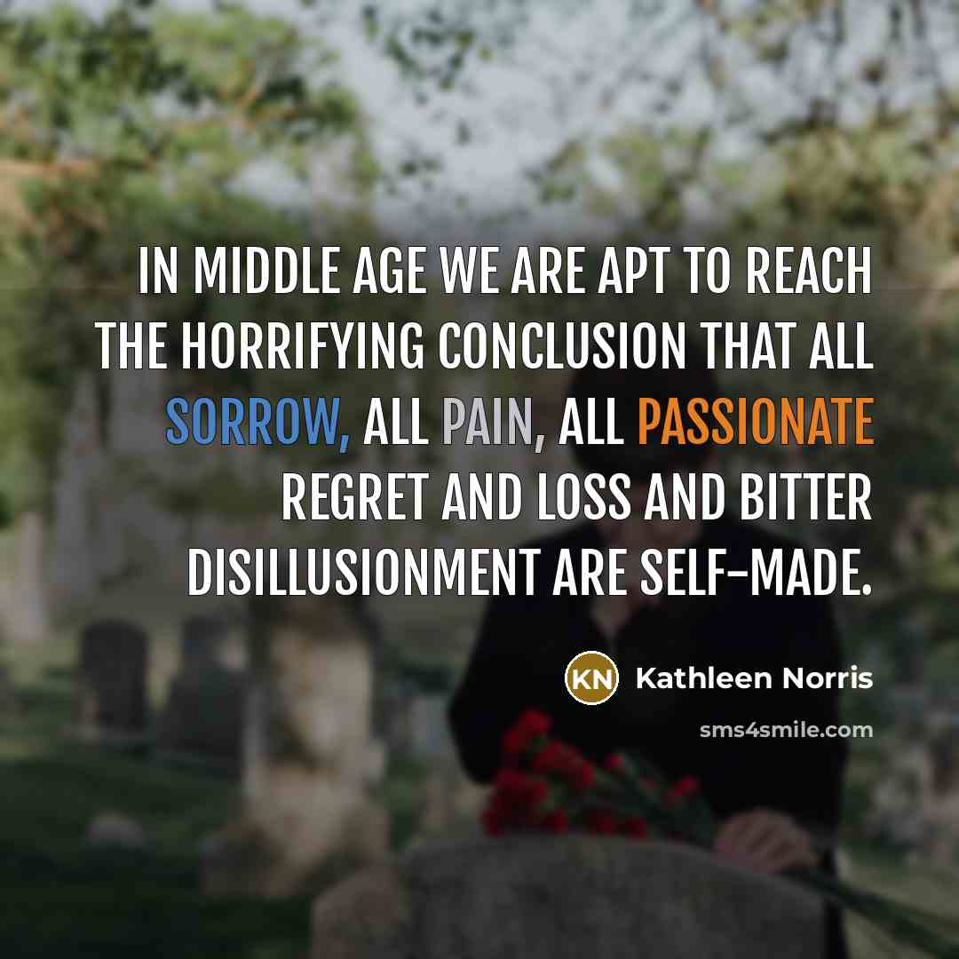 “In middle age we are apt to reach the horrifying…” quote by Kathleen Norris