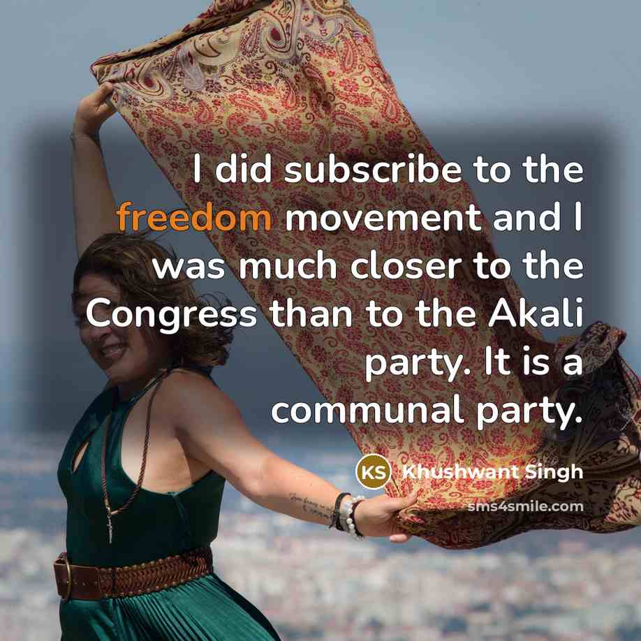 “I did subscribe to the freedom movement and I was…” quote by Khushwant Singh