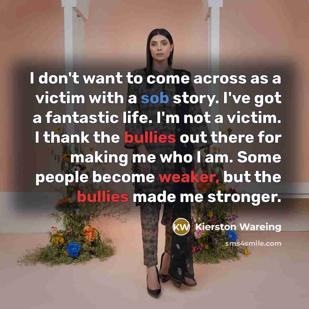 “I don't want to come across as a victim with…” quote by Kierston Wareing