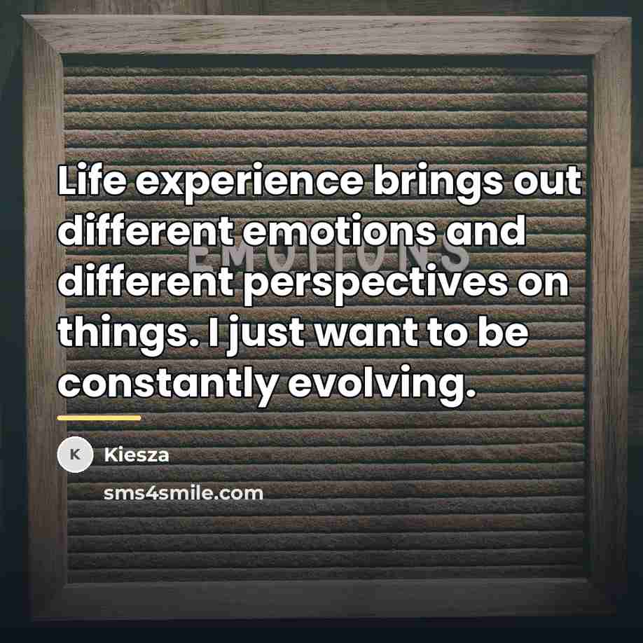 “Life experience brings out different emotions and different perspectives on…” quote by Kiesza