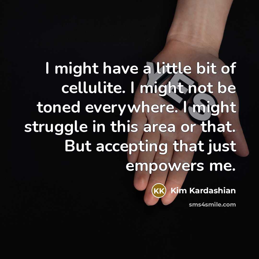 “I might have a little bit of cellulite. I might…” quote by Kim Kardashian