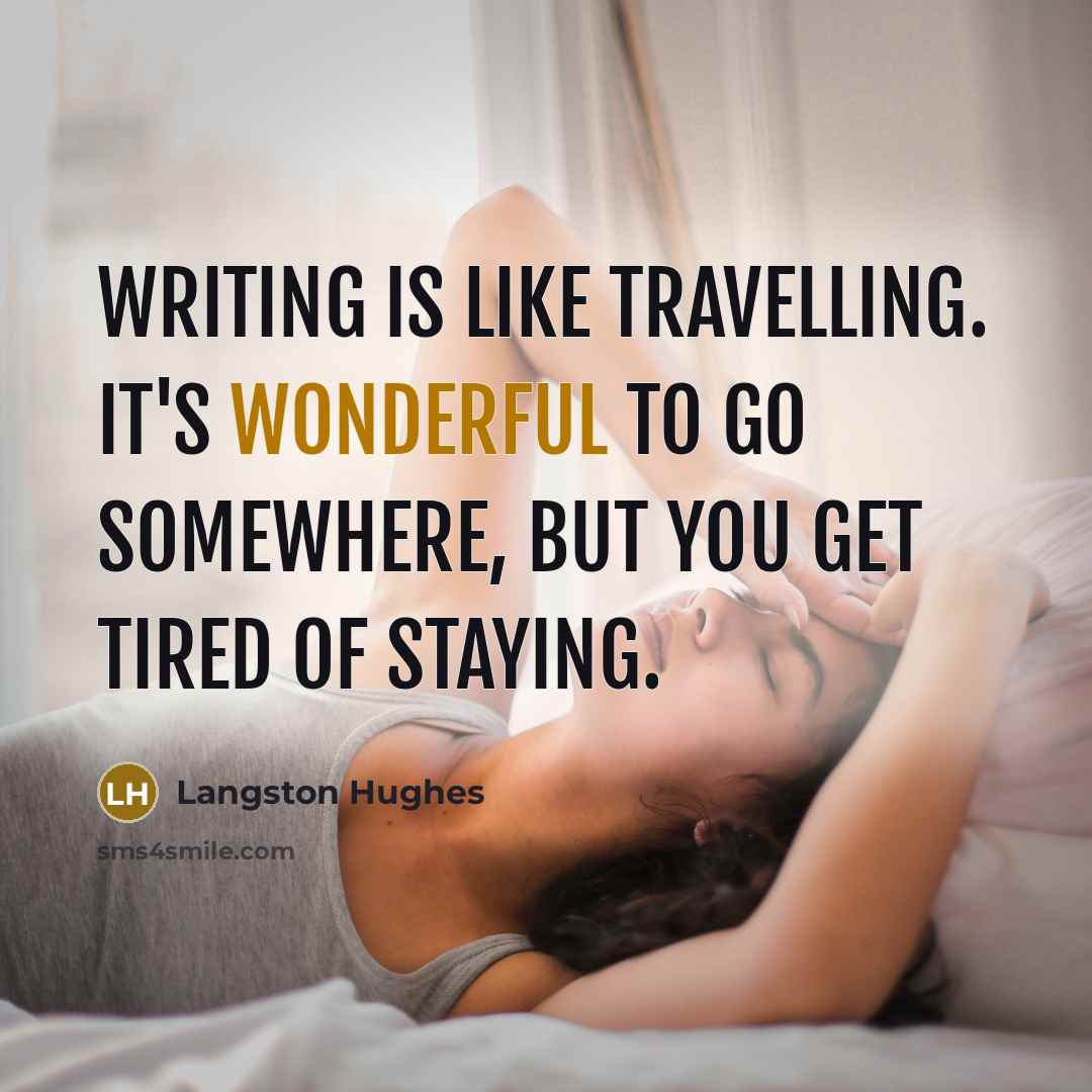 “Writing is like travelling. It's wonderful to go somewhere, but…” quote by Langston Hughes