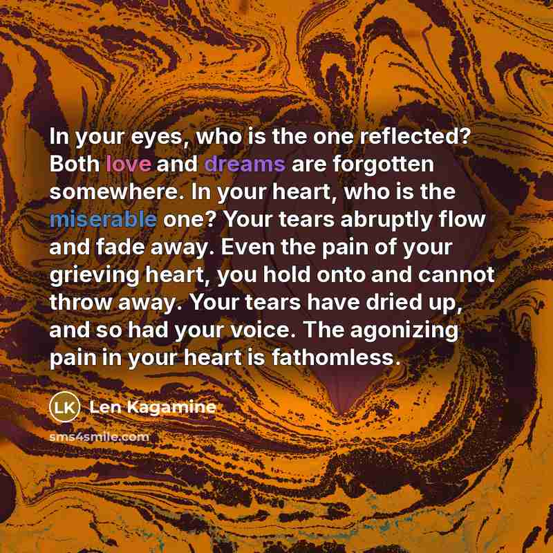 “In your eyes, who is the one reflected? Both love and dreams are forgotten somewhere. In your heart, who is the miserable one? Your tears abruptly flow and fade away. Even the pain of your grieving heart, you hold onto and cannot throw away. Your tears have dried up, and so had your voice. The…” quote by Len Kagamine