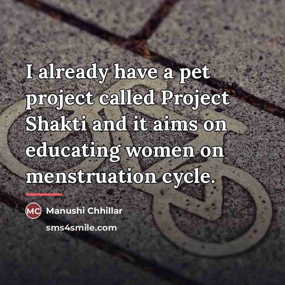 “I already have a pet project called Project Shakti and…” quote by Manushi Chhillar