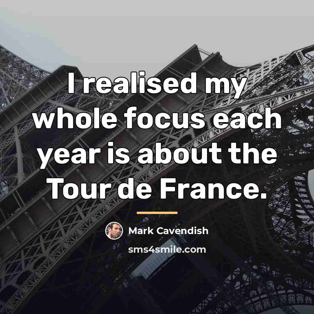 “I realised my whole focus each year is about the…” quote by Mark Cavendish