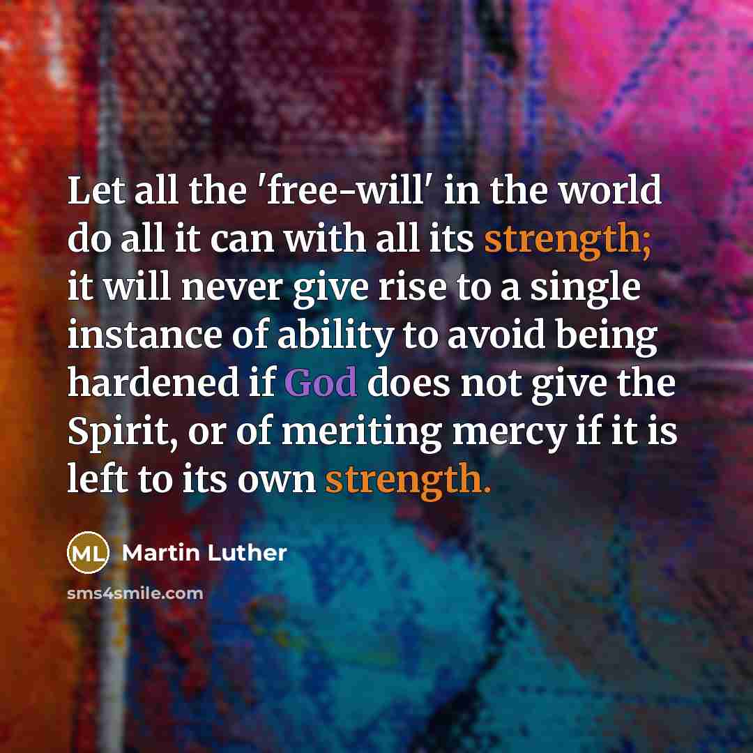 “Let all the 'free-will' in the world do all it…” quote by Martin Luther