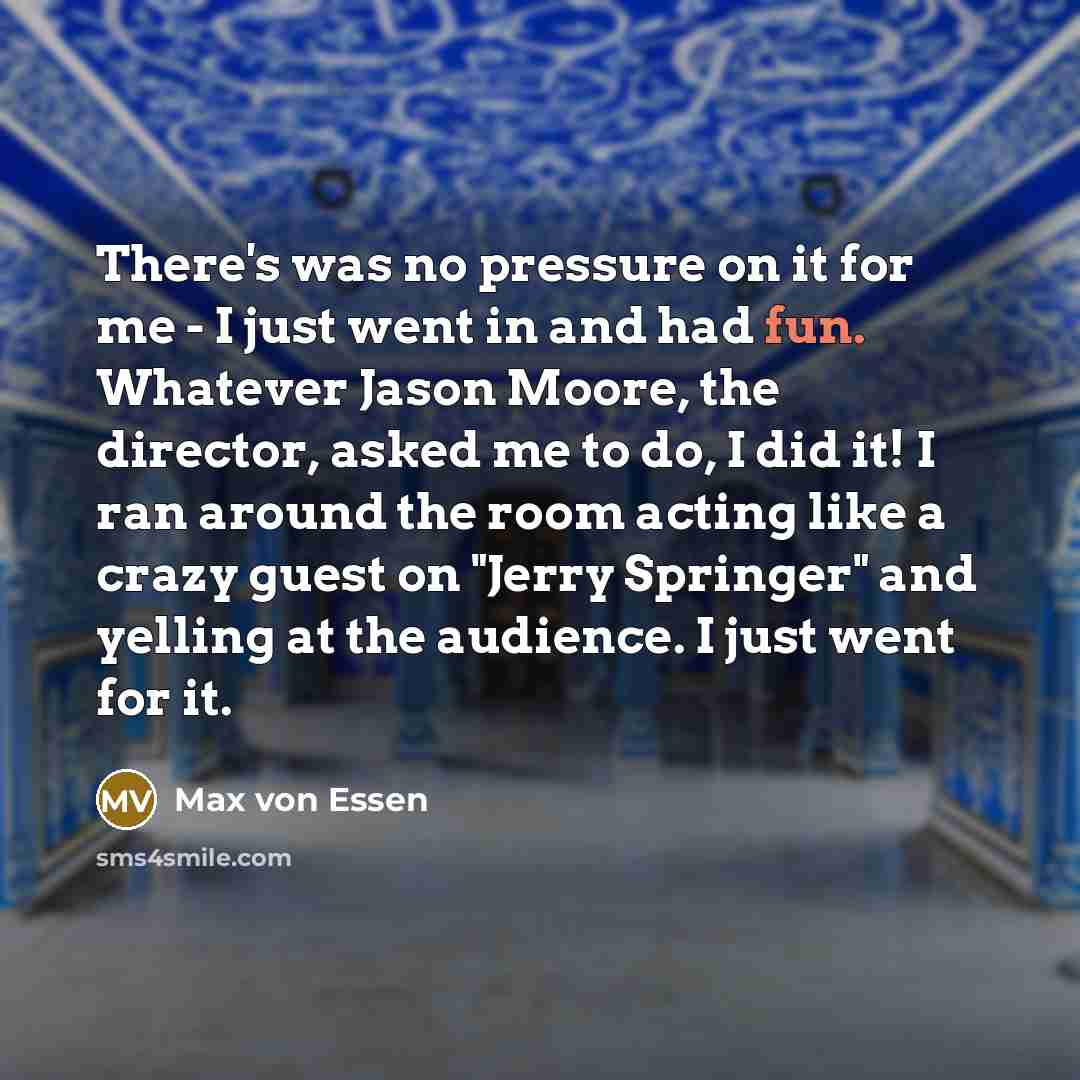 “There's was no pressure on it for me - I…” quote by Max von Essen
