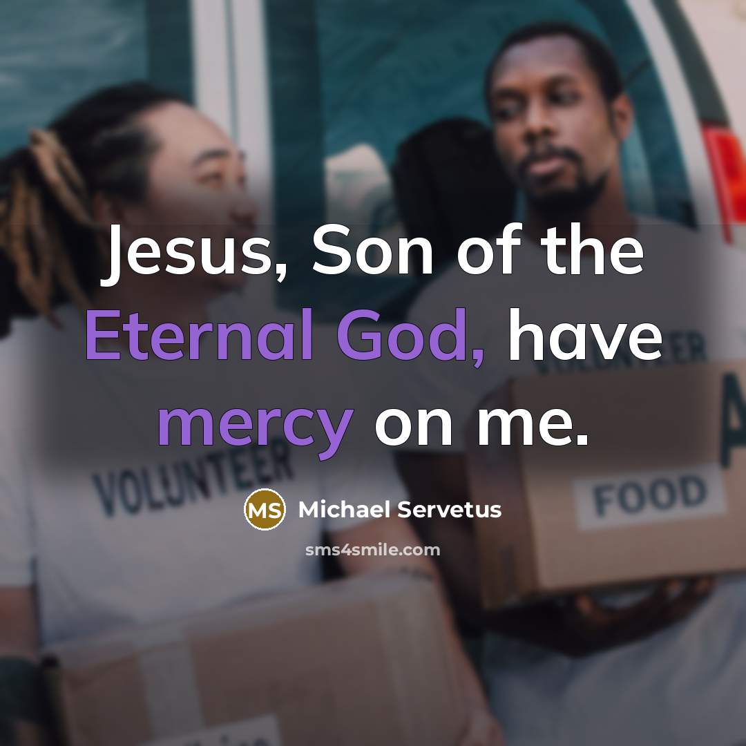 “Jesus, Son of the Eternal God, have mercy on me.…” quote by Michael Servetus