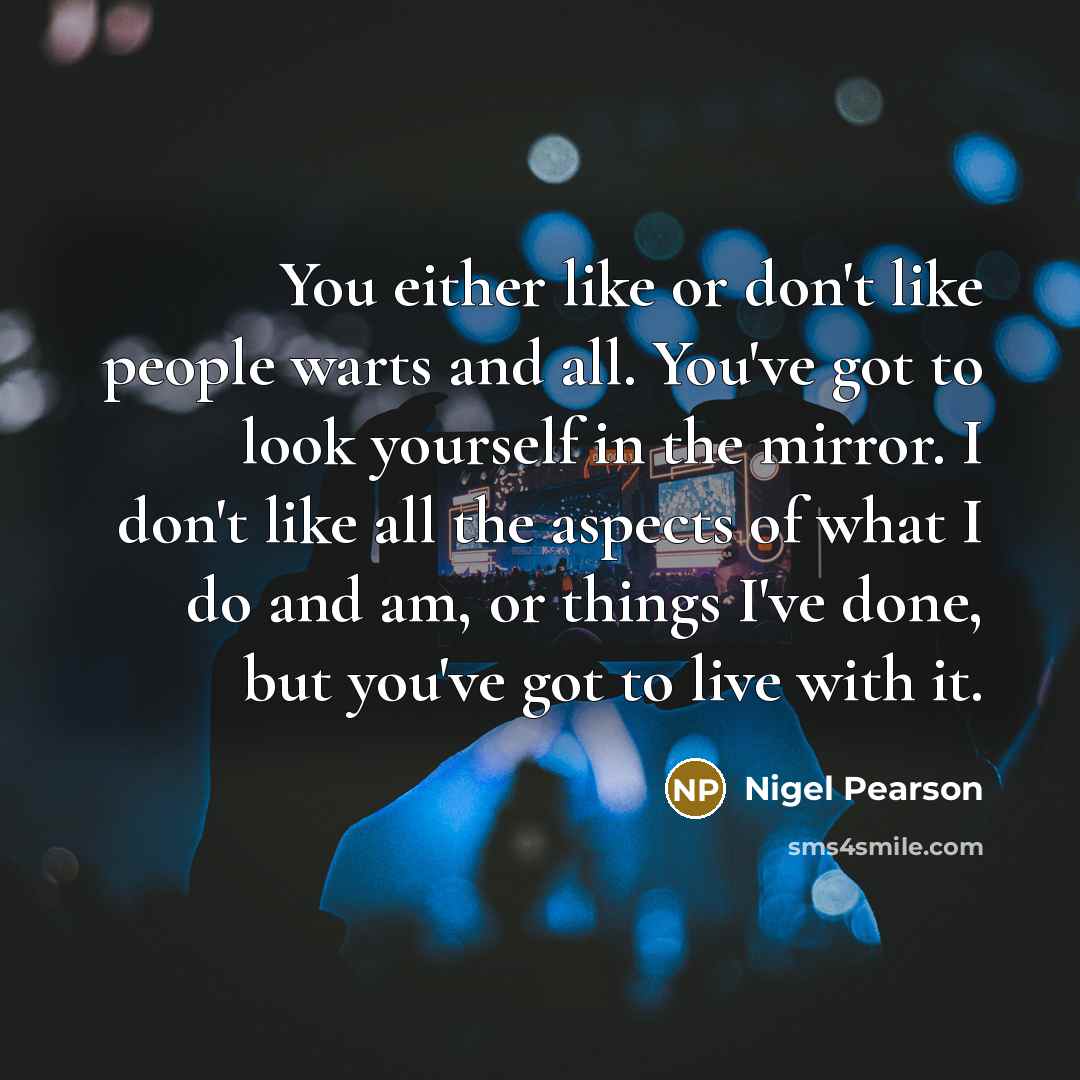 “You either like or don't like people warts and all.…” quote by Nigel Pearson