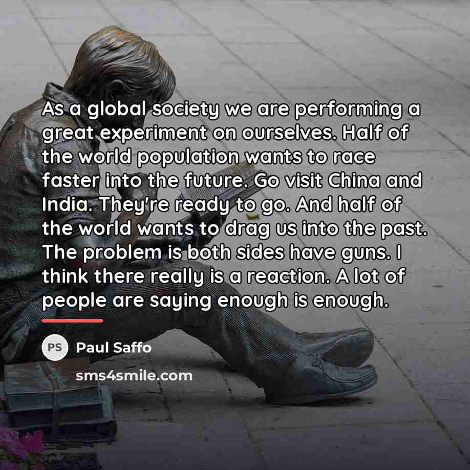 “As a global society we are performing a great experiment…” quote by Paul Saffo