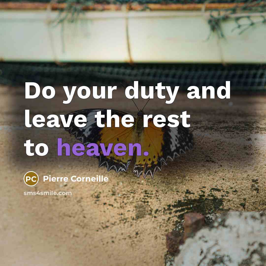 “Do your duty and leave the rest to heaven.…” quote by Pierre Corneille