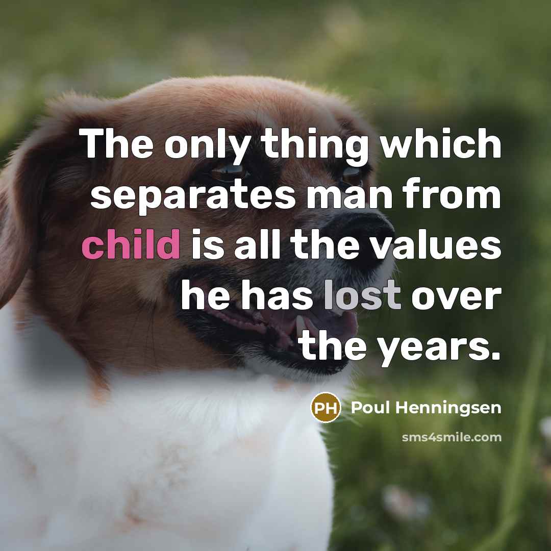 “The only thing which separates man from child is all…” quote by Poul Henningsen