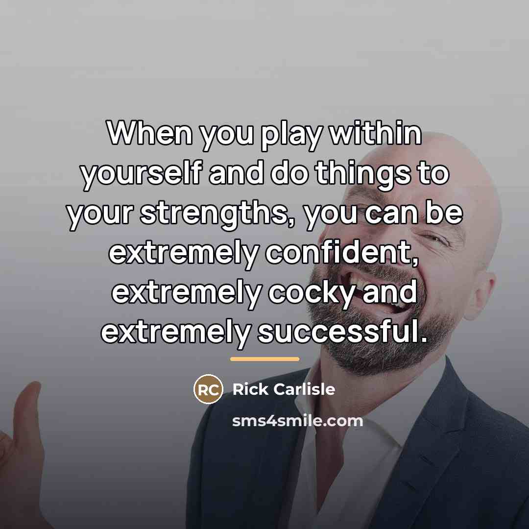 “When you play within yourself and do things to your…” quote by Rick Carlisle