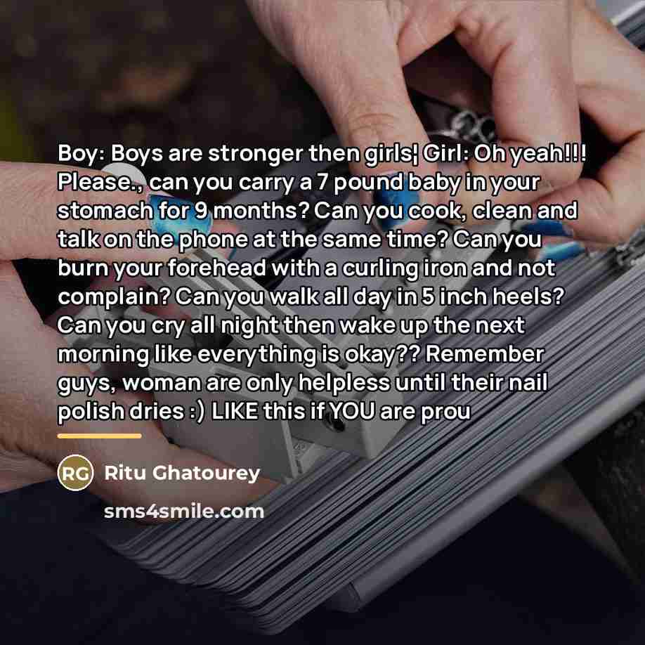 “Boy: Boys are stronger then girls¦ Girl: Oh yeah!!! Please.,…” quote by Ritu Ghatourey