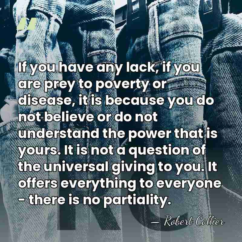 If you have any lack, if you are prey to poverty or&hellip; - Robert Collier
