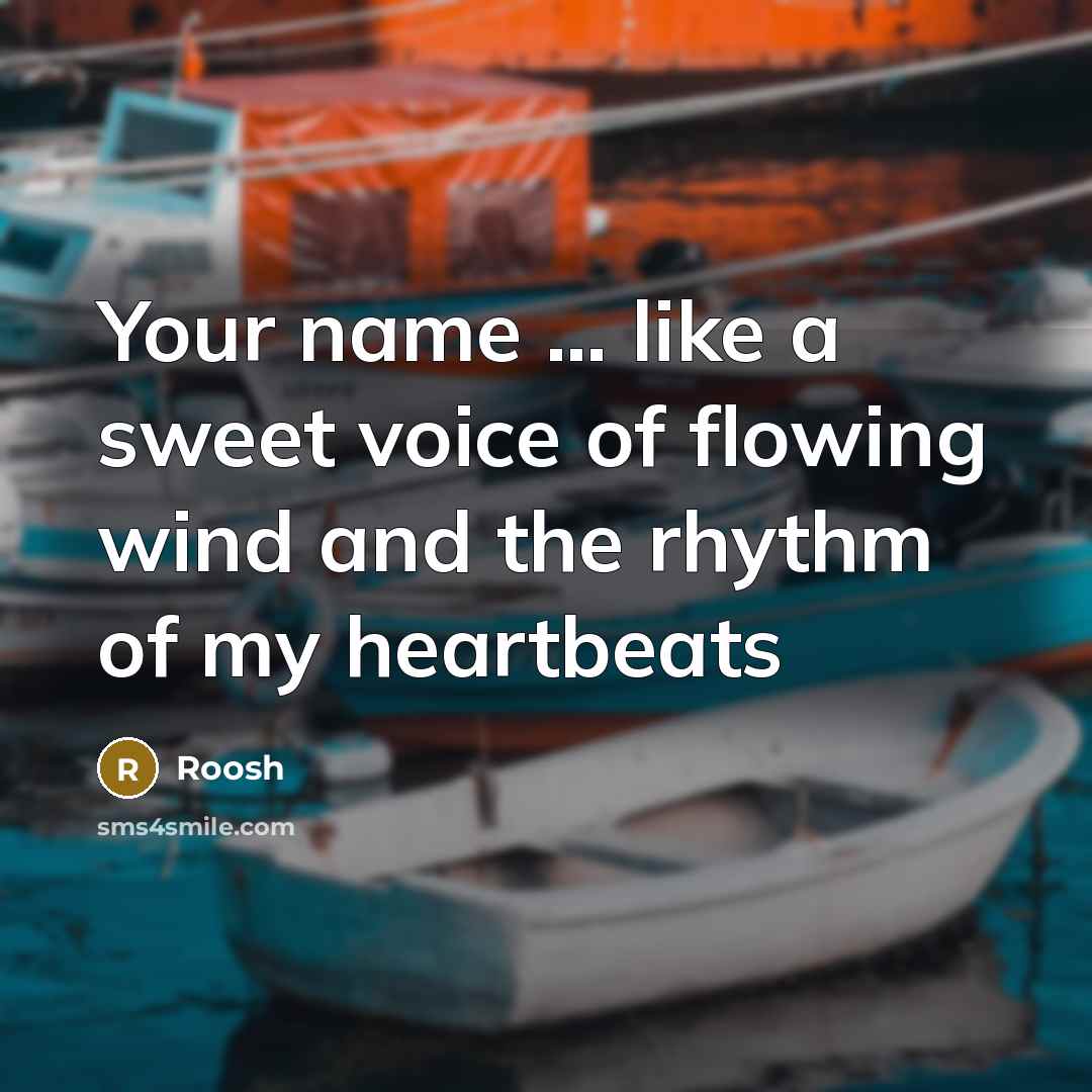 “Your name … like a sweet voice of flowing wind and the rhythm of my heartbeats” quote by Roosh