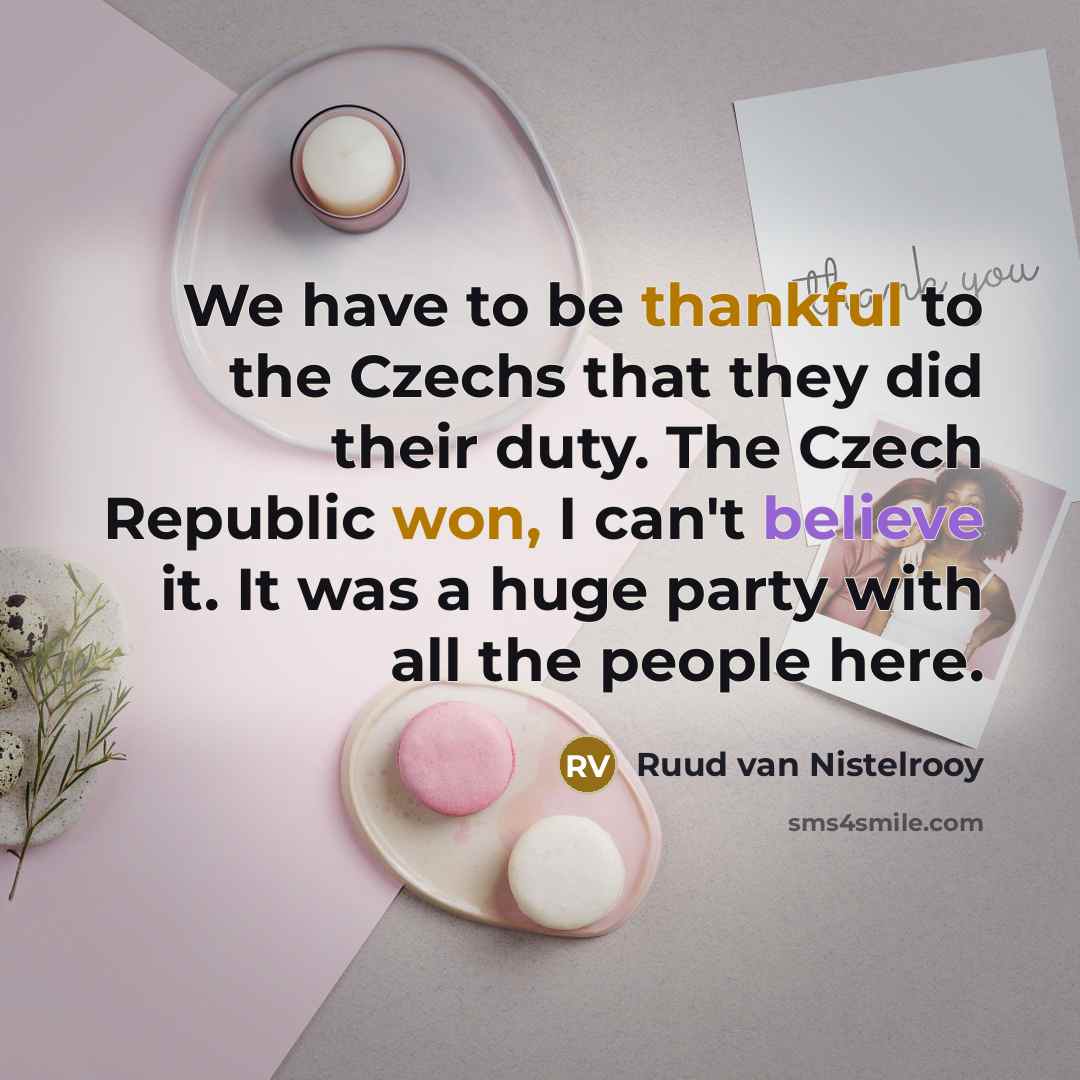 “We have to be thankful to the Czechs that they…” quote by Ruud van Nistelrooy