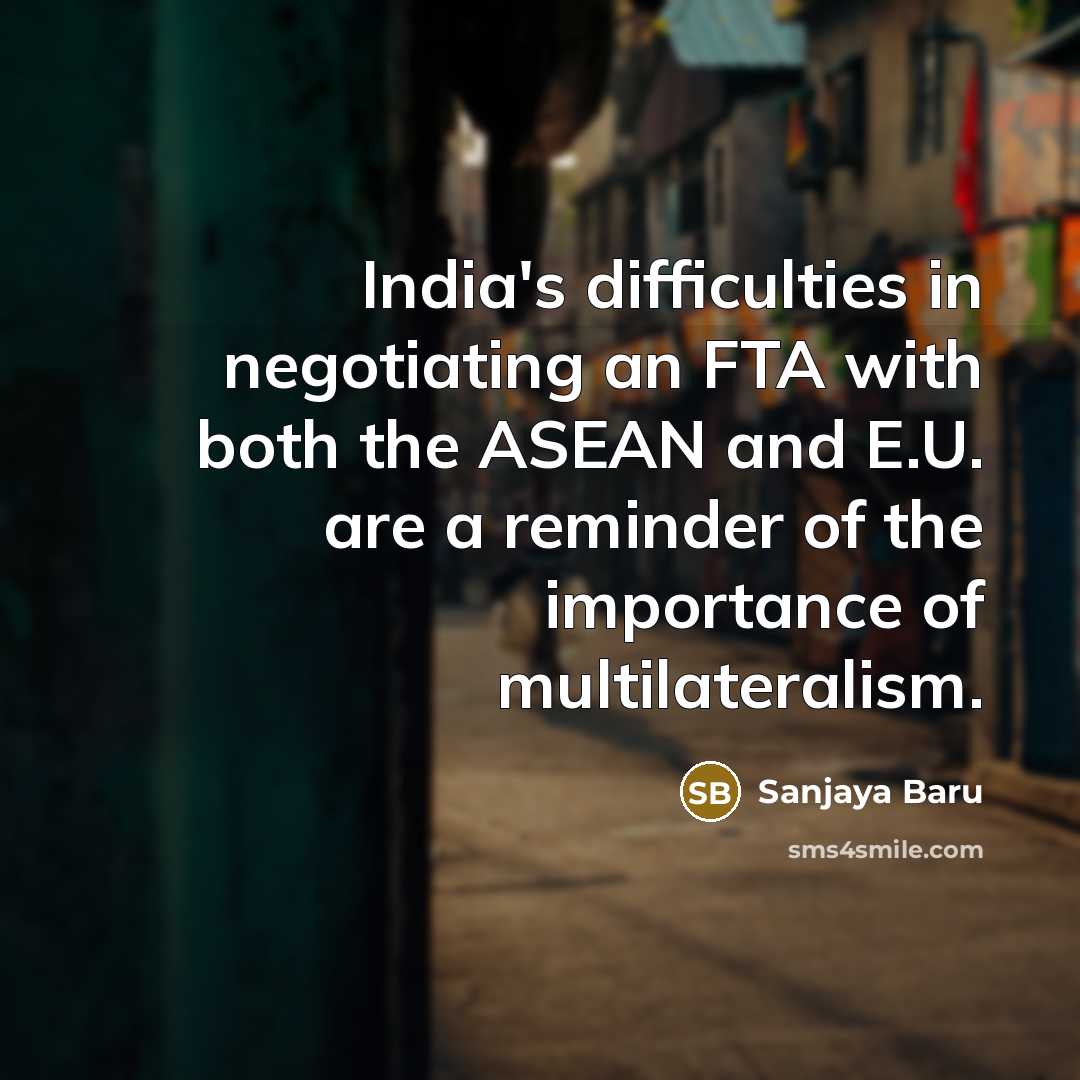 “India's difficulties in negotiating an FTA with both the ASEAN…” quote by Sanjaya Baru