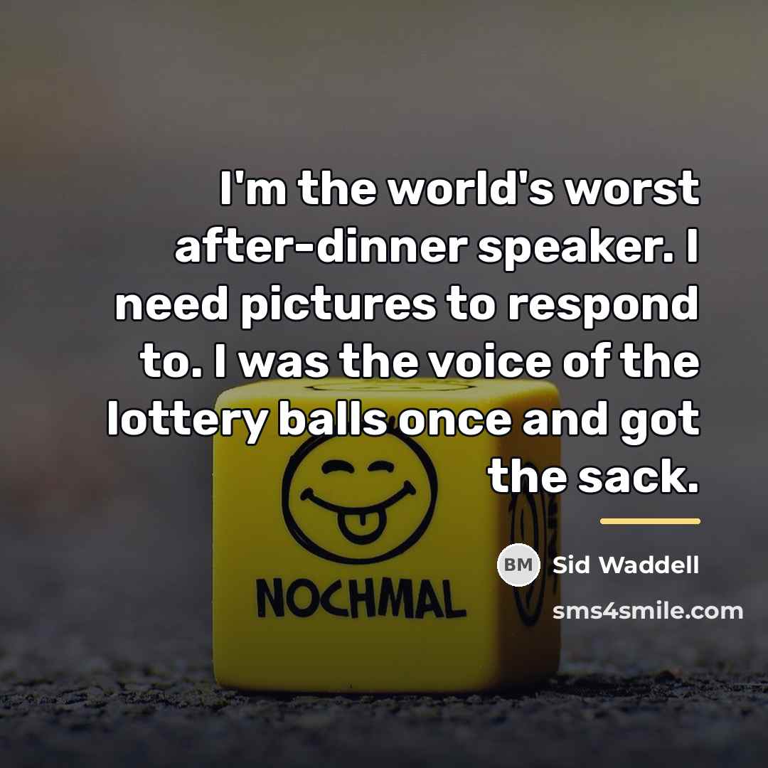“I'm the world's worst after-dinner speaker. I need pictures to…” quote by Sid Waddell