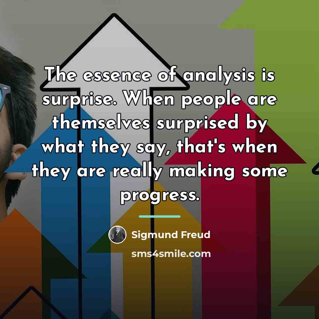 “The essence of analysis is surprise. When people are themselves…” quote by Sigmund Freud