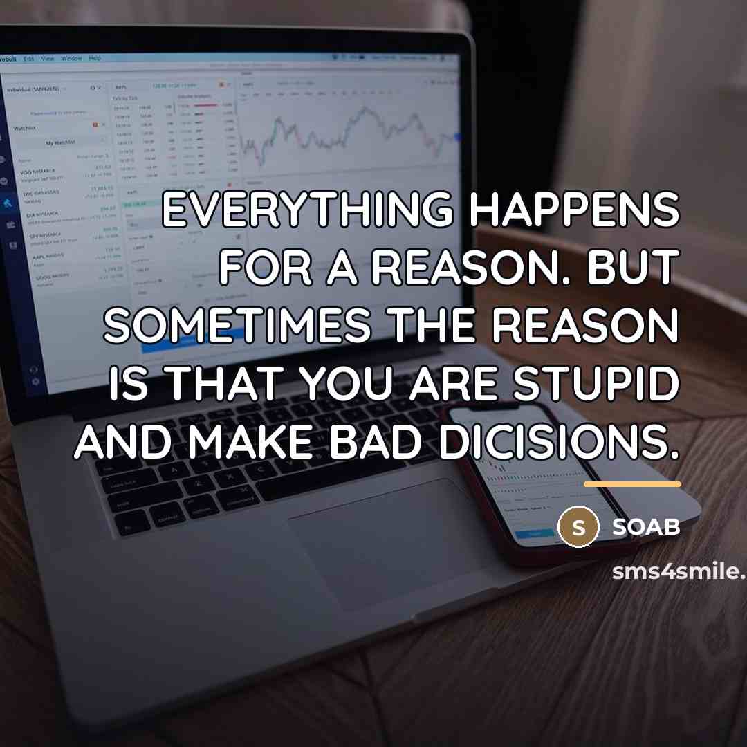 “EVERYTHING HAPPENS FOR A REASON. BUT SOMETIMES THE REASON IS…” quote by SOAB